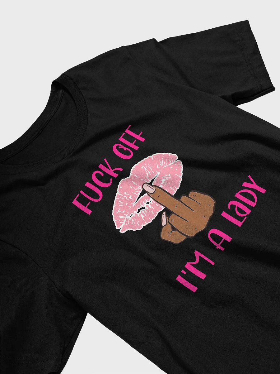 Fuck Off I'm A Lady (Darker Skin Tone Variation) Tee product image (63)