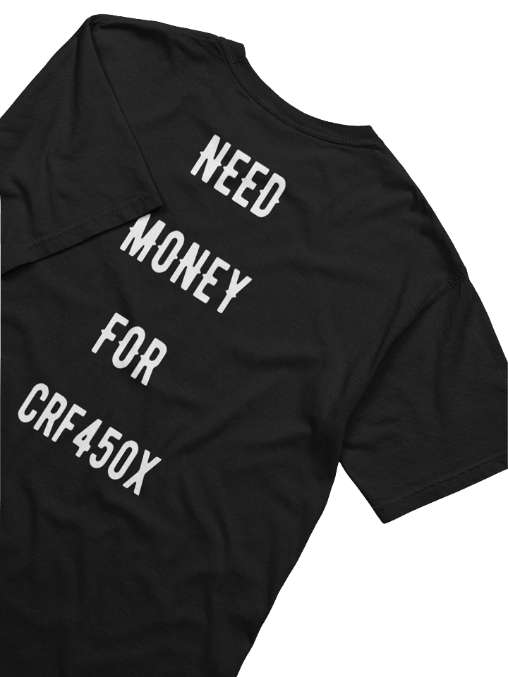 need money for crf450x | tee product image (2)