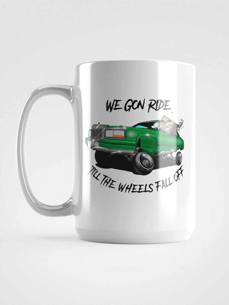 We Gon' Ride Till The Wheels Fall Off Mug product image (6)