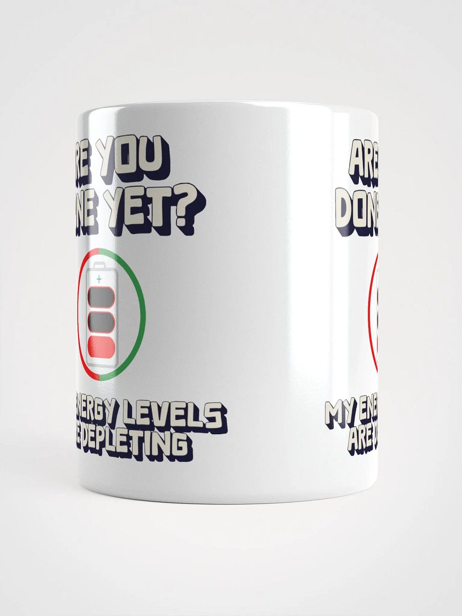 Are You Done Yet? Funny White Mug product image (15)