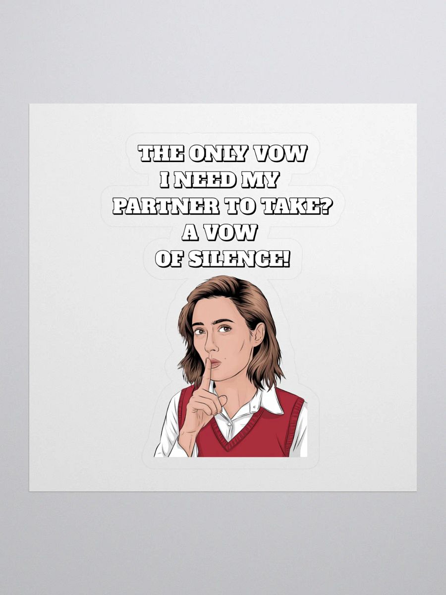 The Only Vow I Need My Partner To Take? A Vow of Silence! Sticker product image (1)