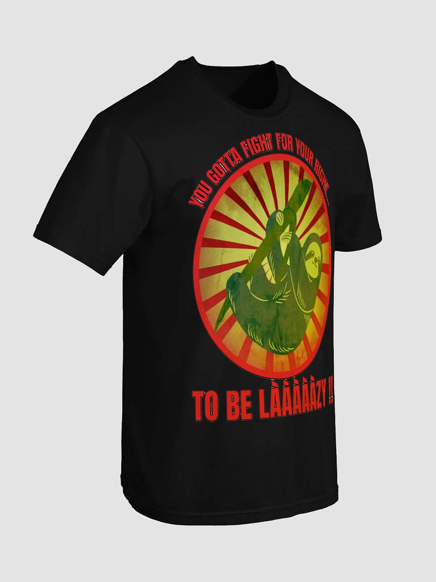 YOU GOTTA FIGHT FOR YOUR RIGHT... TO BE LAAAAZY!! product image (87)