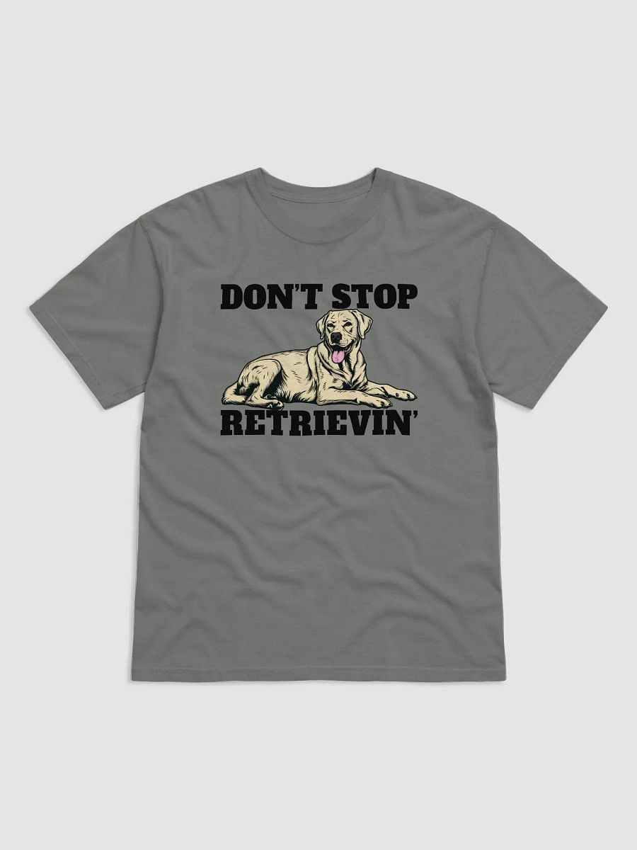 Don't Stop Retrievin' T-Shirt of a Labrador Retriever | Funny T-Shirt for Lab Paw-rents product image (12)