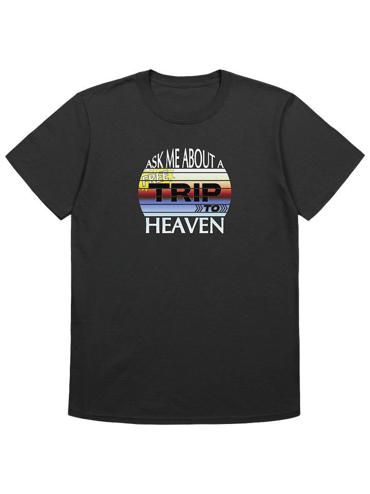 Ask Me About A Free Trip To Heaven T-Shirt product image (1)