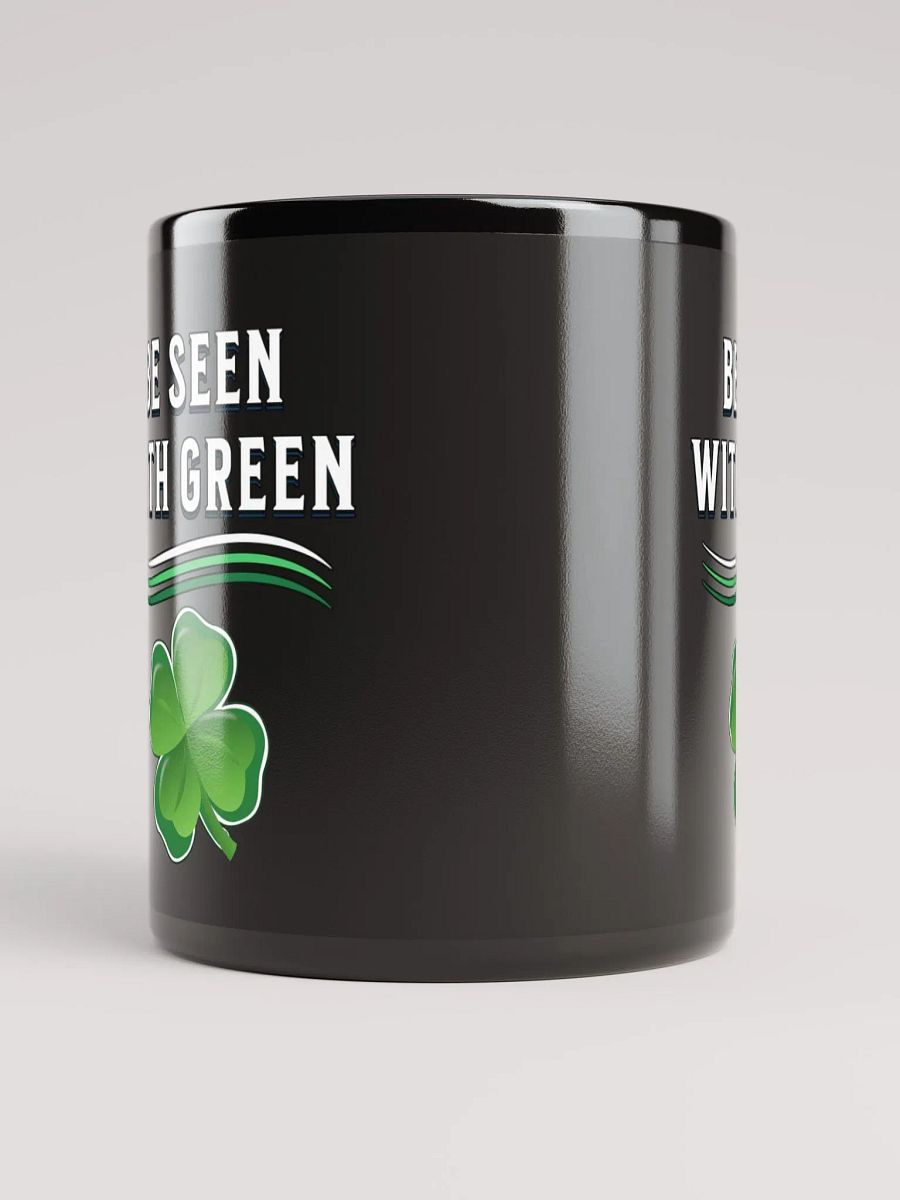 Be Seen With Green St. Patrick's Day Black Mug product image (2)