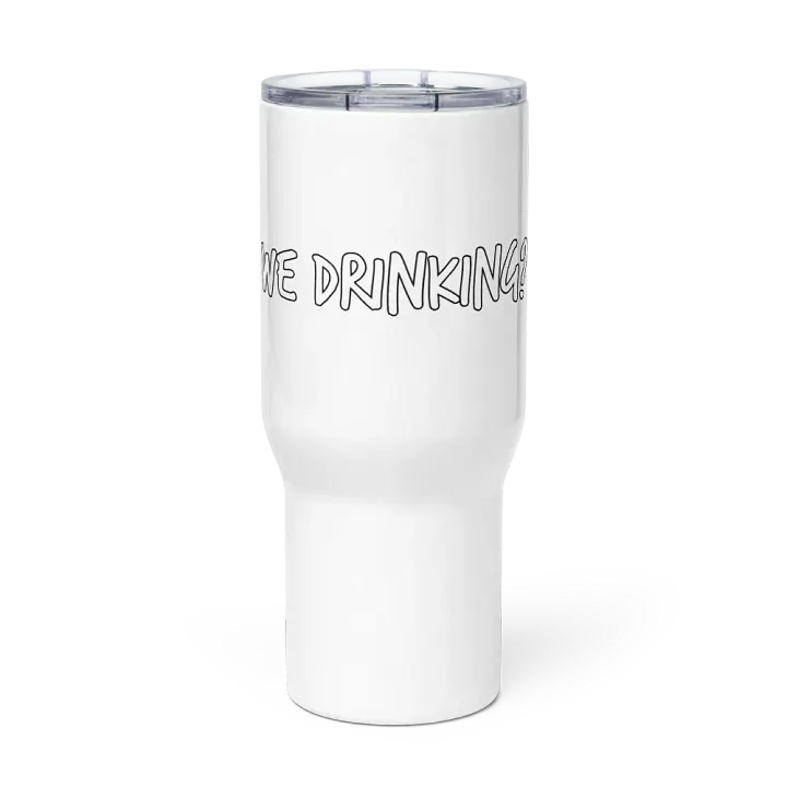 Travel Mug w Handle - We Drinking? product image (2)