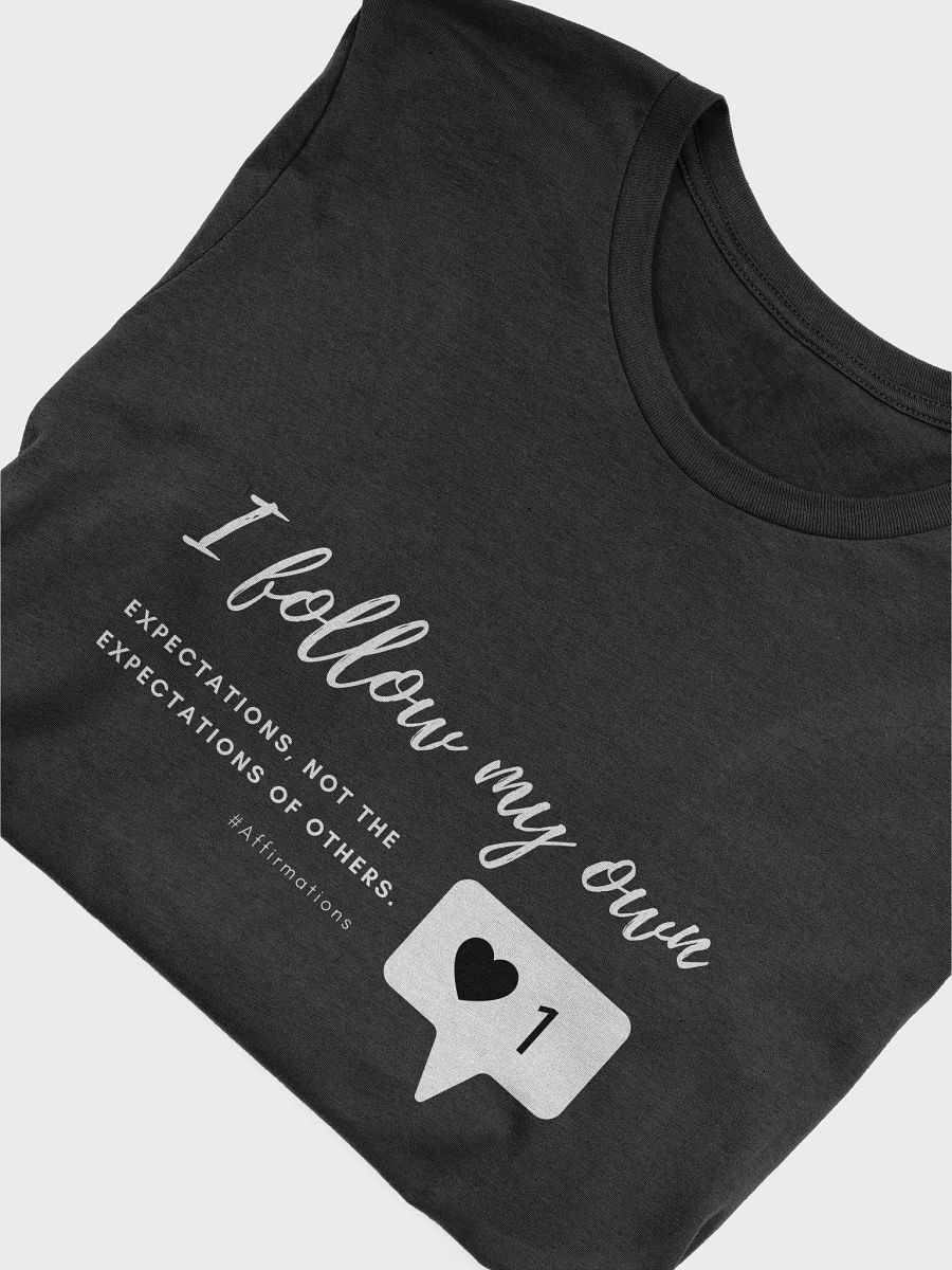 I follow my own Unisex Super soft T-Shirt product image (21)