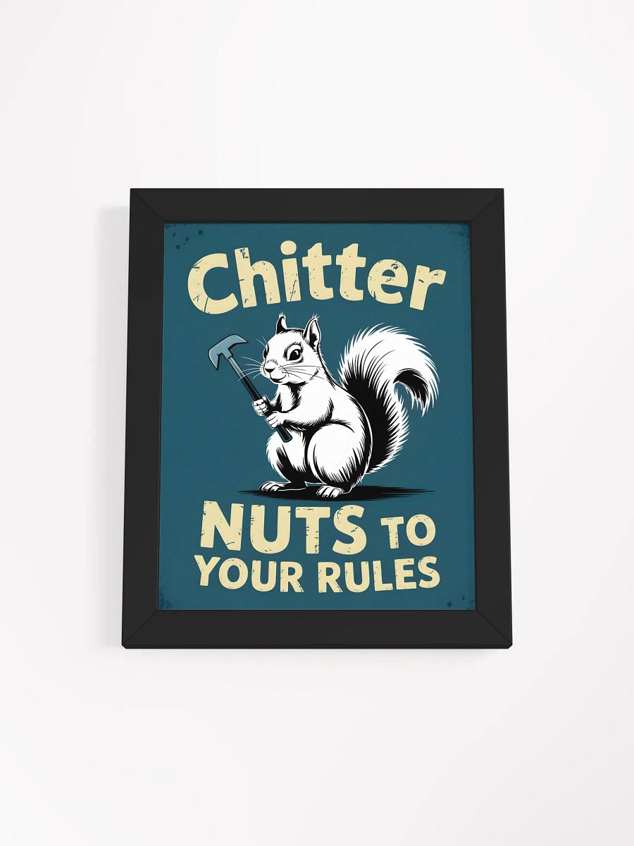 Chitter Nuts To Your Rules Framed Print | Funny Squirrel Wall Art product image (1)