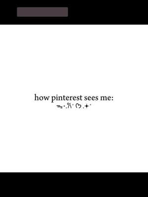 How pinterest sees me 🥹  #CapCut #howpinterestseesme #pinterest #trend 