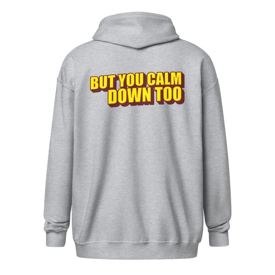 I'LL CALM DOWN BUT YOU CALM DOWN TOO product image (18)