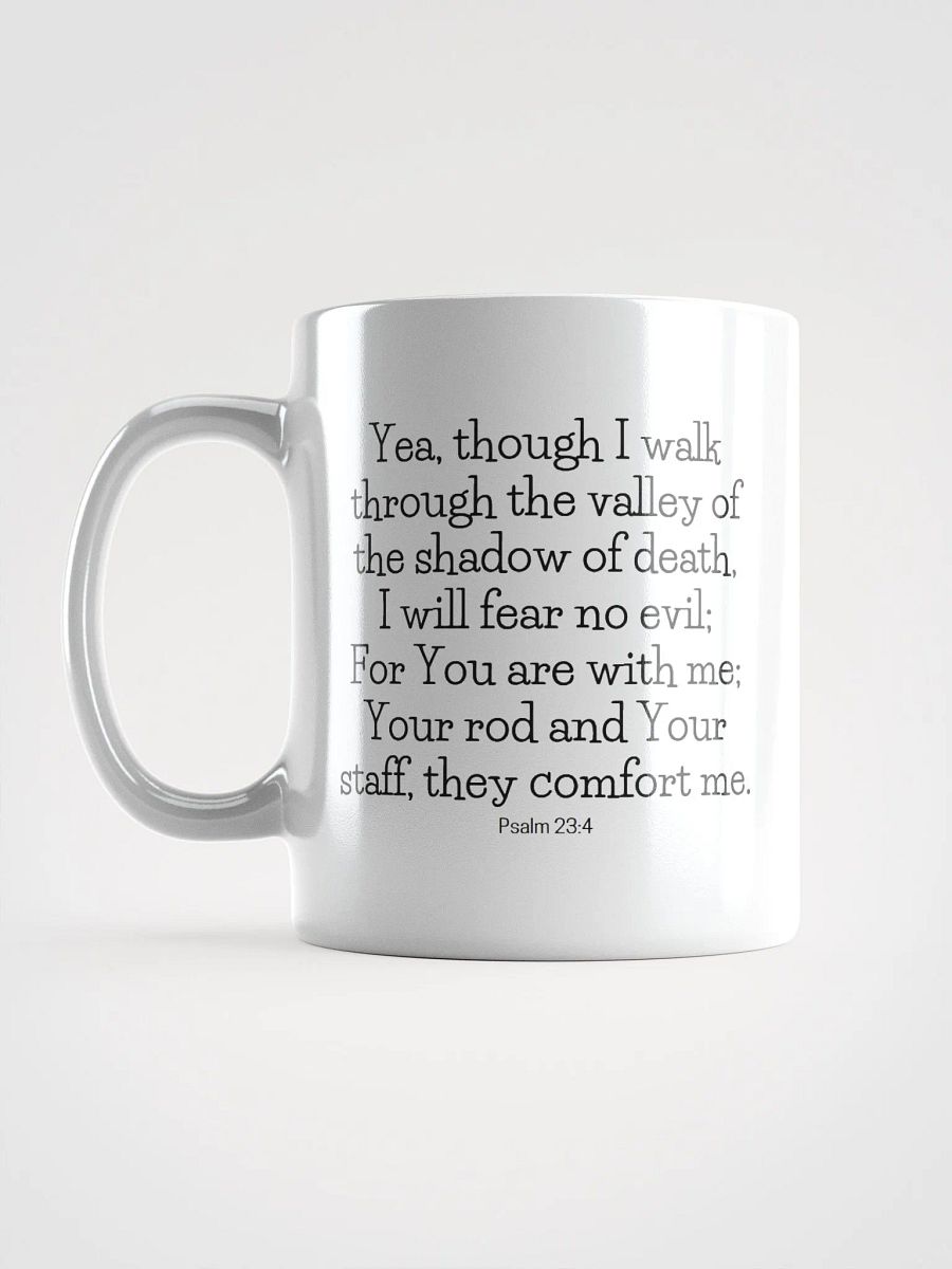 Yea, Though I Walk Through The Valley Of The Shadow Of Death, I Will Fear No Evil Psalm 23:4 White Glossy Mug 11/15/20oz product image (6)
