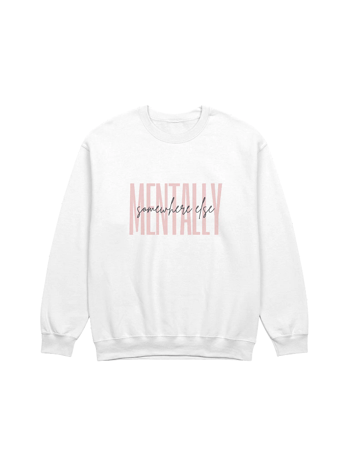 Mentally Somewhere Else Sweatshirt (Women's) product image (1)