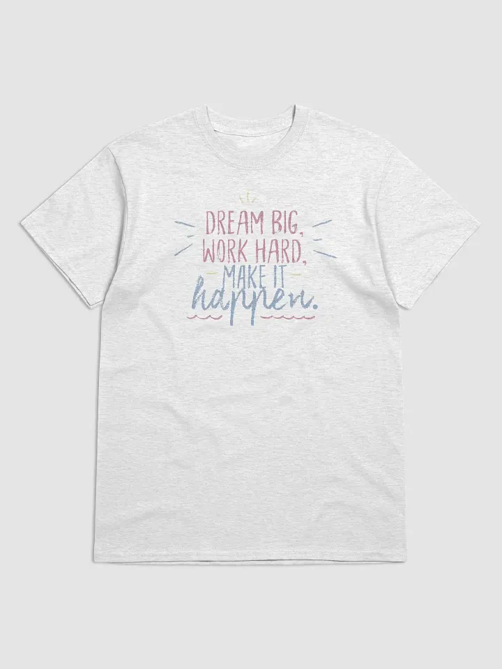 Dream Big Work Hard T-Shirt product image (8)