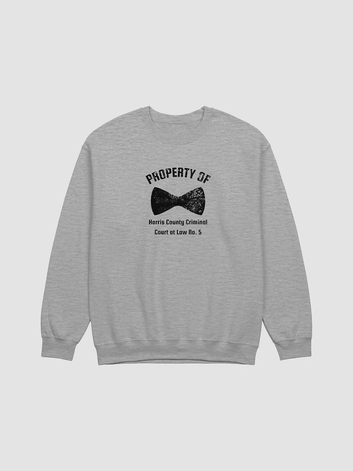 Property of Harris County Criminal Court at Law No. 5 Sweatshirt product image (21)