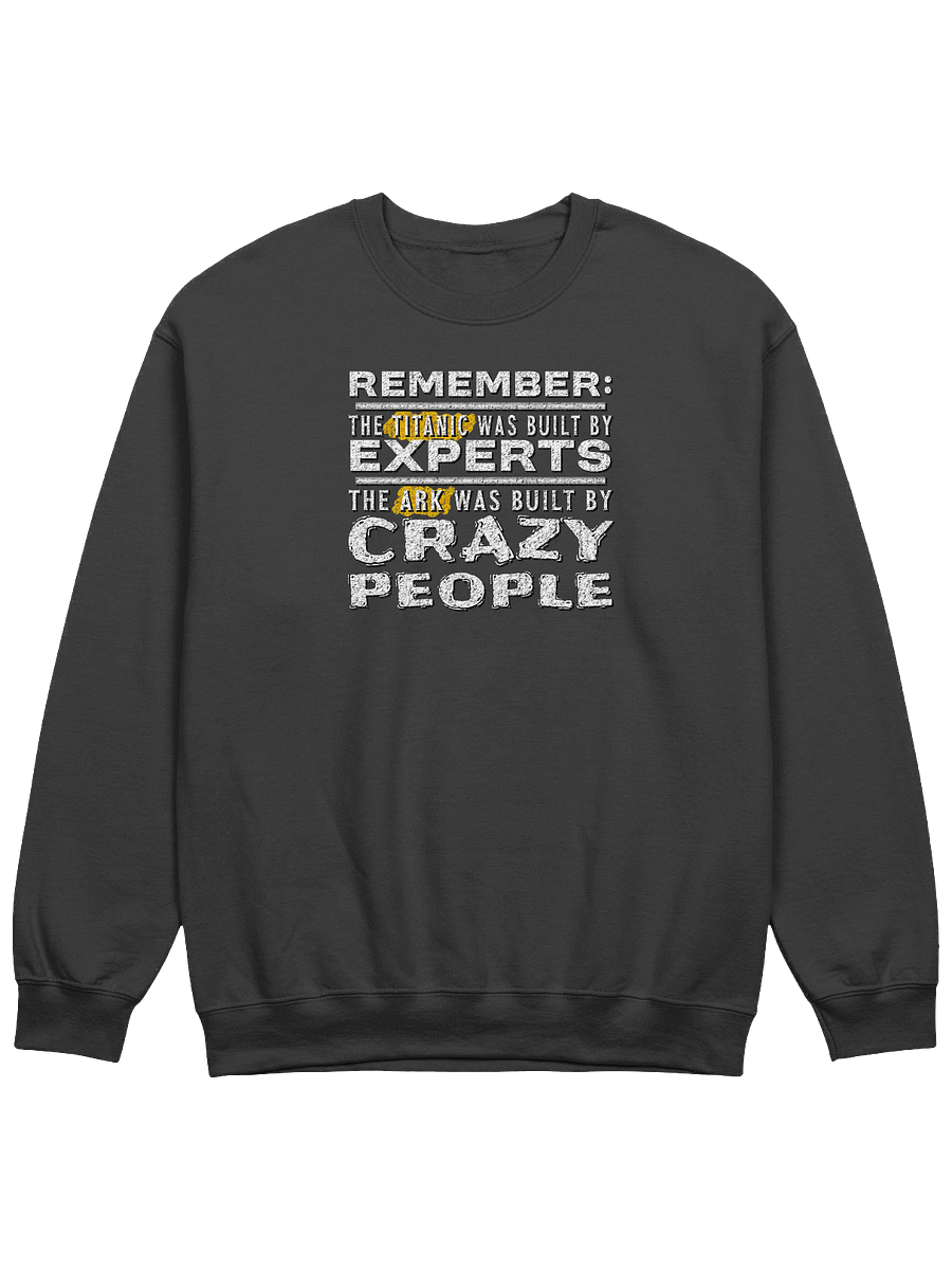 The Ark Was Built By Crazy People Sweatshirt product image (1)