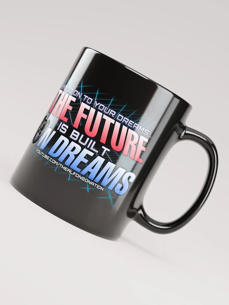THE FUTURE IS BUILT ON DREAMS Mug product image (7)