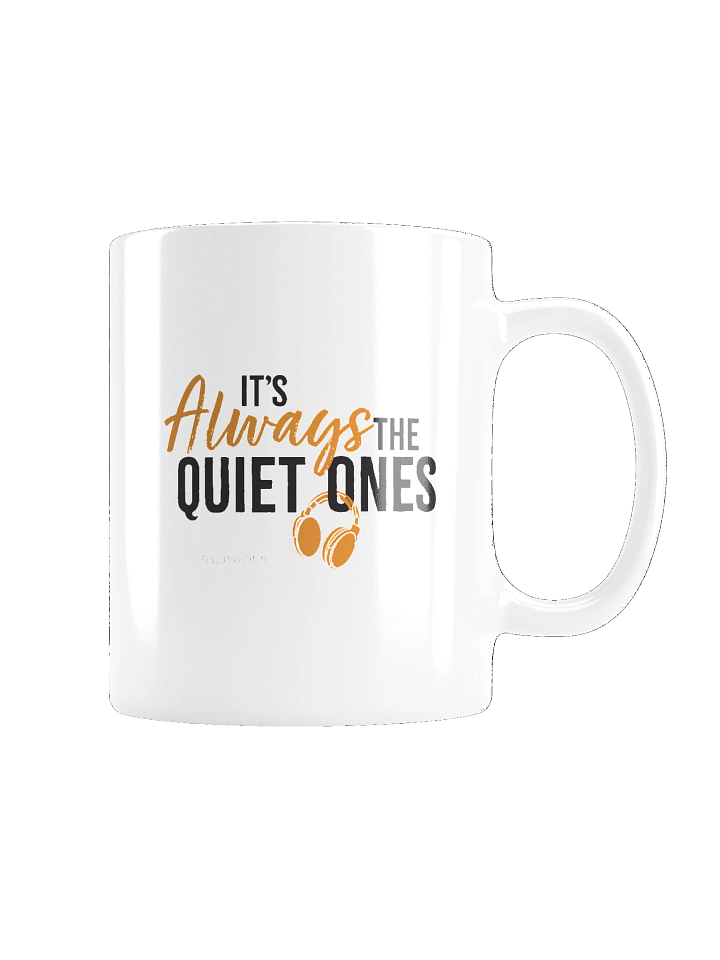 It's Always The Quiet Ones White Glossy Mug product image (2)