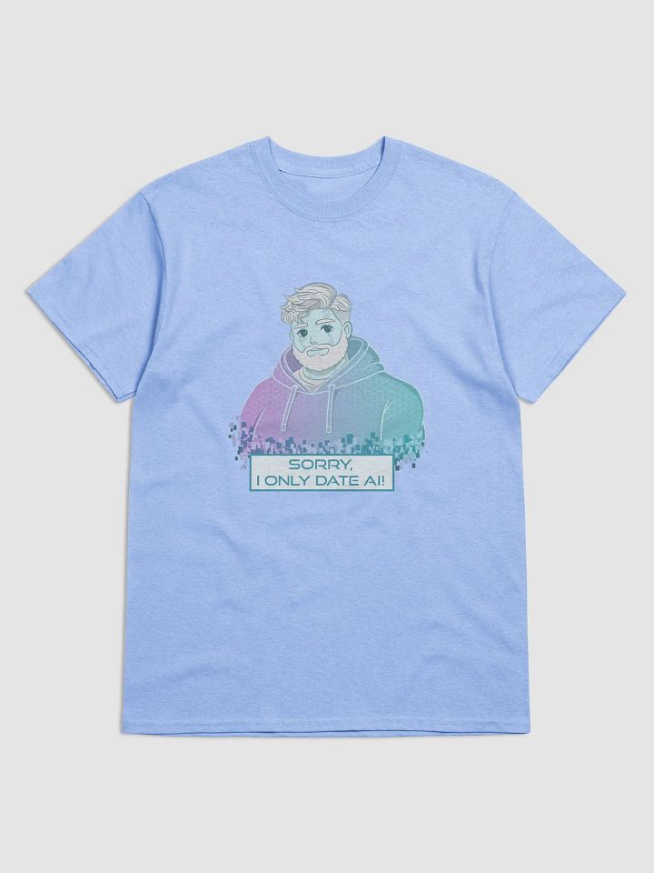 I Only Date AI T-Shirt product image (19)