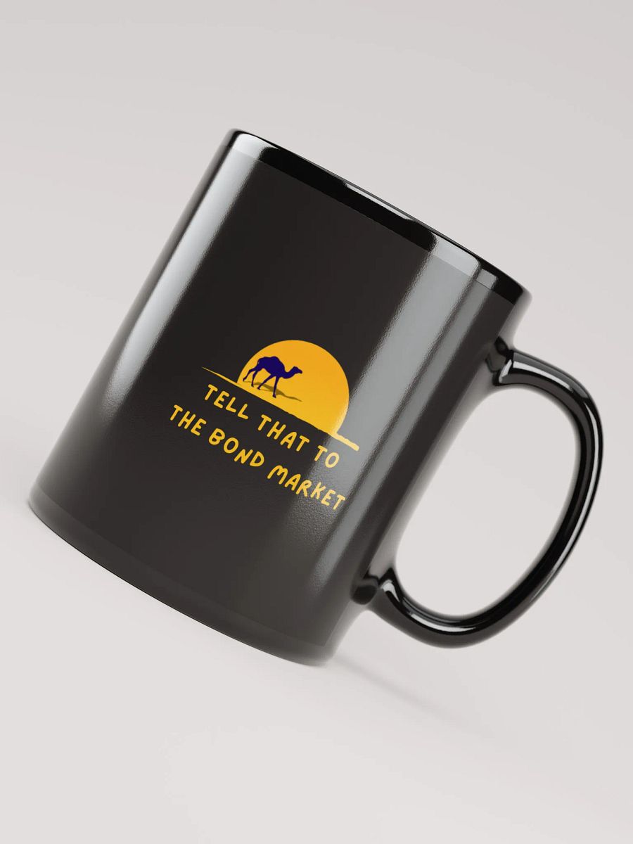 Tell that to the bond market mug, Black product image (4)