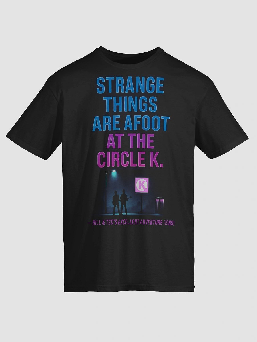 Strange Things Are Afoot at the Circle K T-Shirt product image (3)