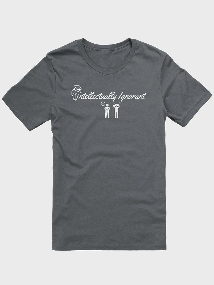Intellectually Ignorant Super soft Tee shirt ( White Wording) product image (1)