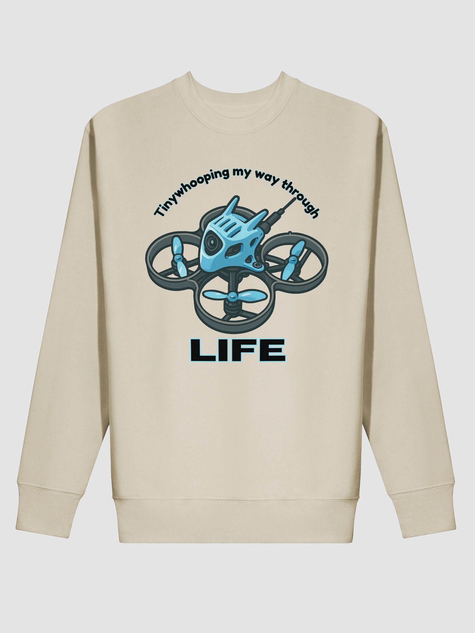 Tinywhooping My Way Through Life Sweatshirt for FPV Enthusiasts product image (2)