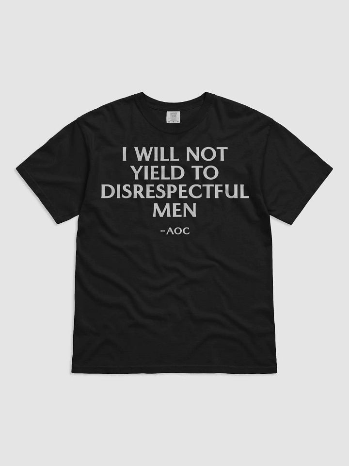 I Will Not Yield To Disrespectful Men AOC Shirt product image (1)