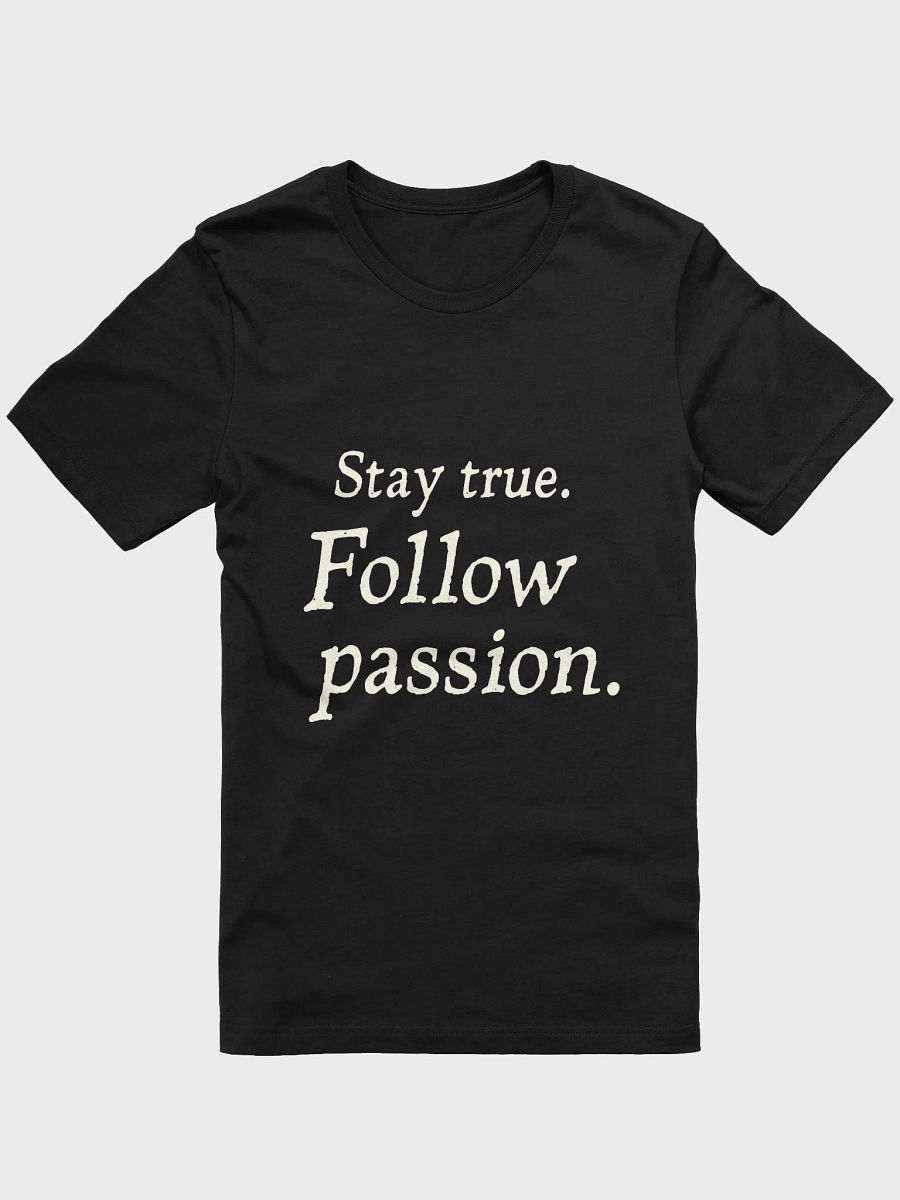 Stay True. Follow Passion. - The Ellen DeGeneres Inspired T-Shirt That Will Change Your Life product image (1)