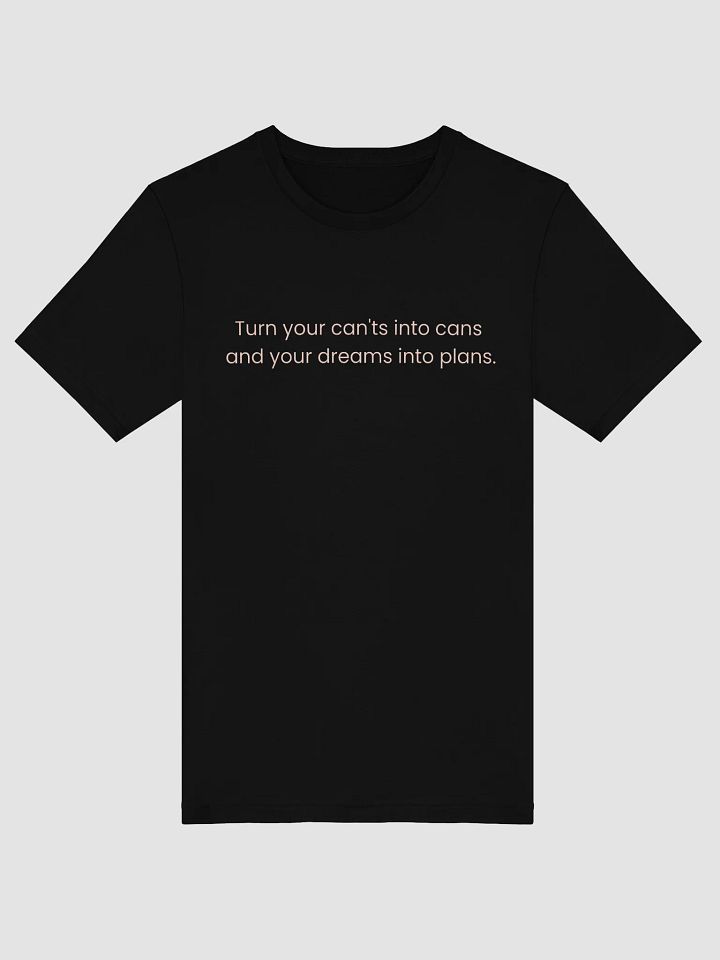 Turn Your Can'ts Into Cans, and Your Dreams Into Plans – Motivational Quote Shirt product image (3)