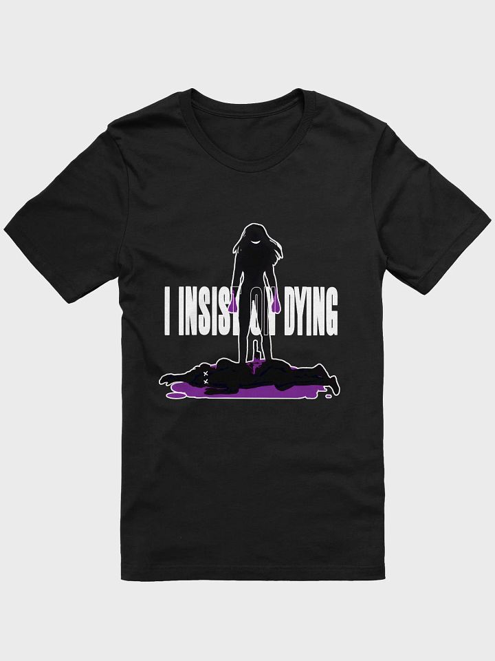 I Insist On Dying T-Shirt F product image (1)