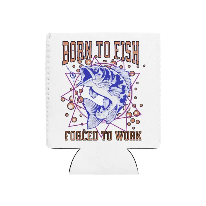 Born to Fish Forced To Work Can Cooler product image (1)