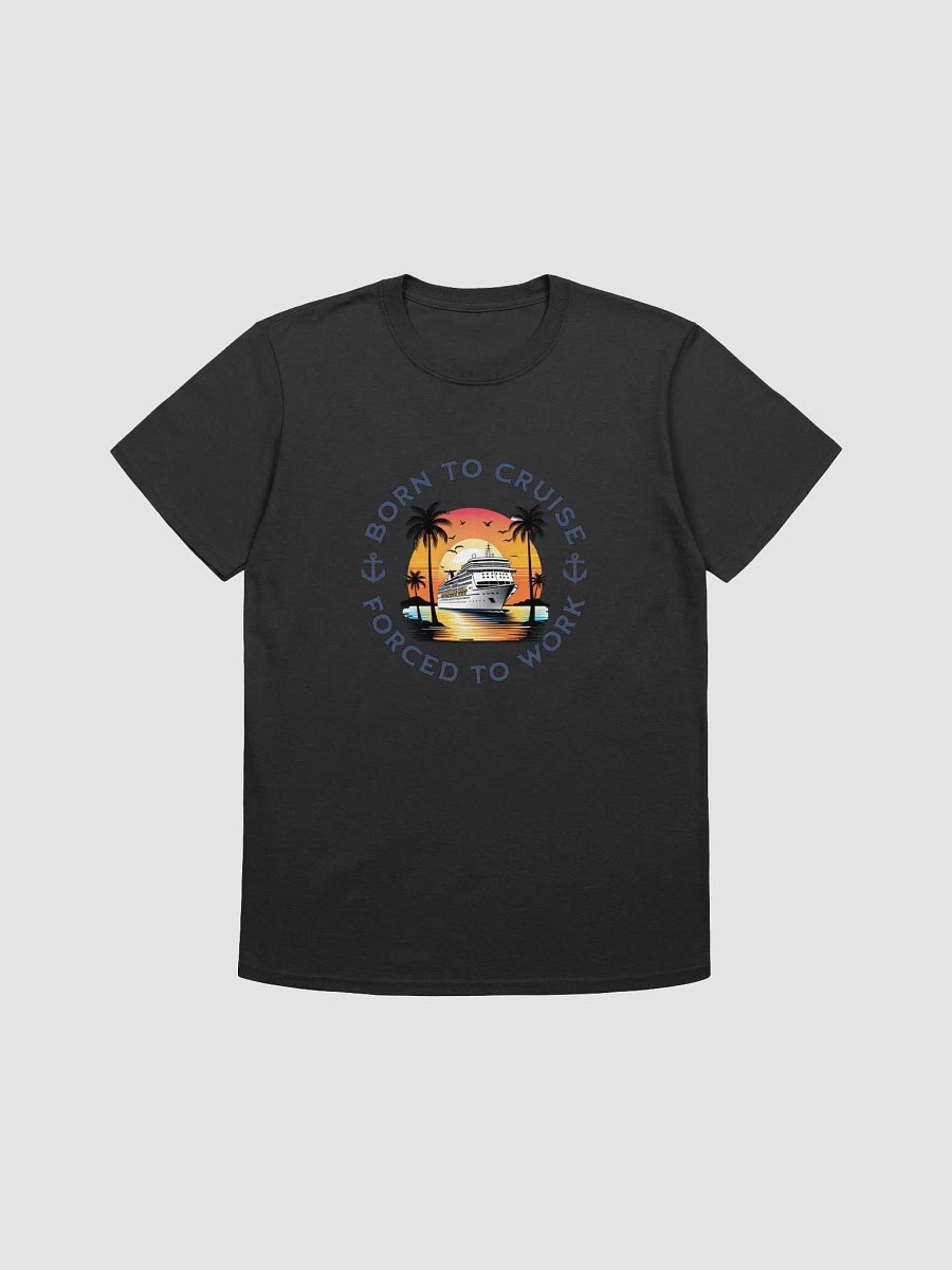 Born to Cruise Forced to Work Unisex Tee product image (3)