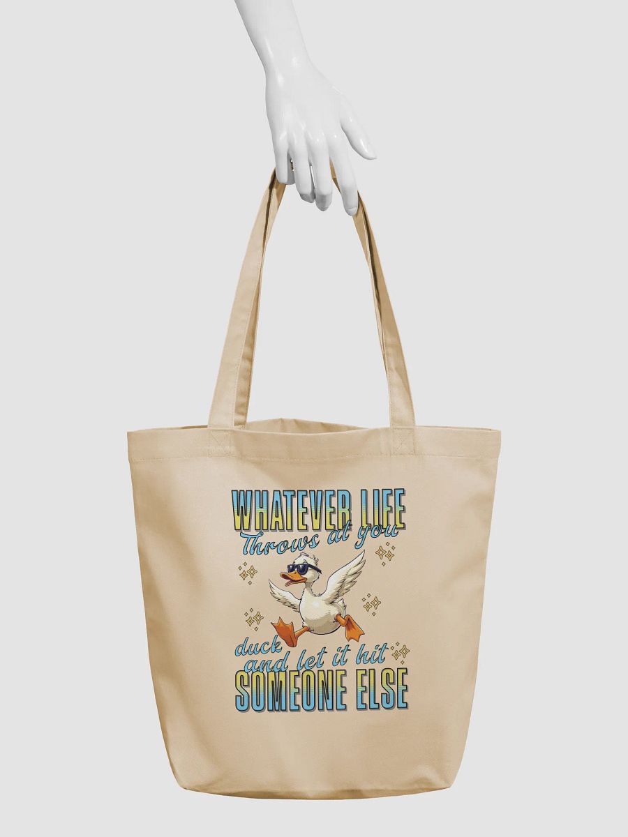 Whatever Life Throws At You Duck And Let It Hit Someone Else Inspired Eco-Friendly Tote Bag product image (6)