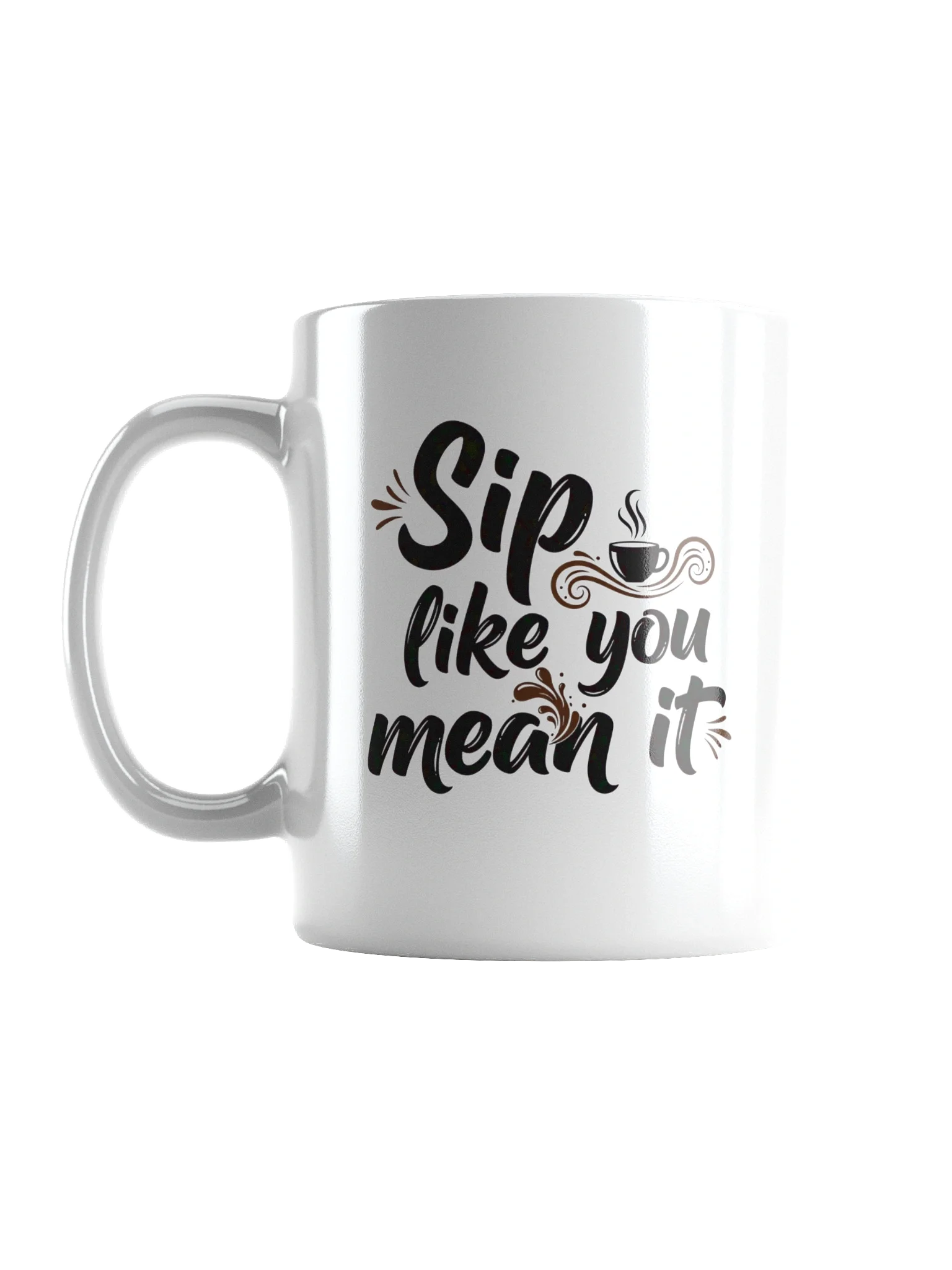 Sip Like You Mean It Mug – Motivational Coffee Cup for Bold Morning Vibes product image (1)