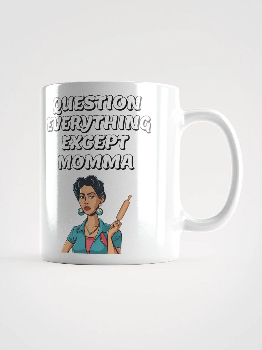 Question Everything Except Momma Funny White Mug product image (2)
