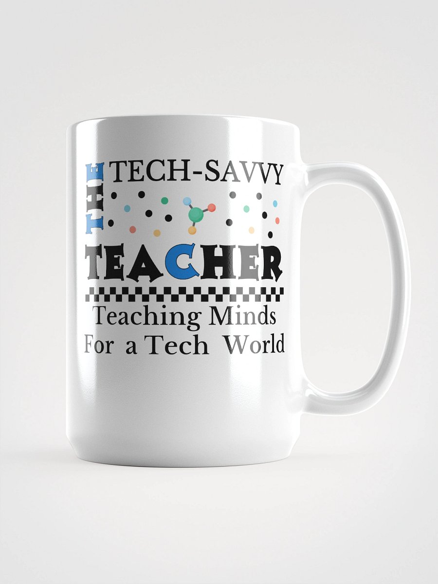 The Tech-Savvy Teacher, Teaching Minds For A Tech World White Glossy Ceramic Mug product image (1)