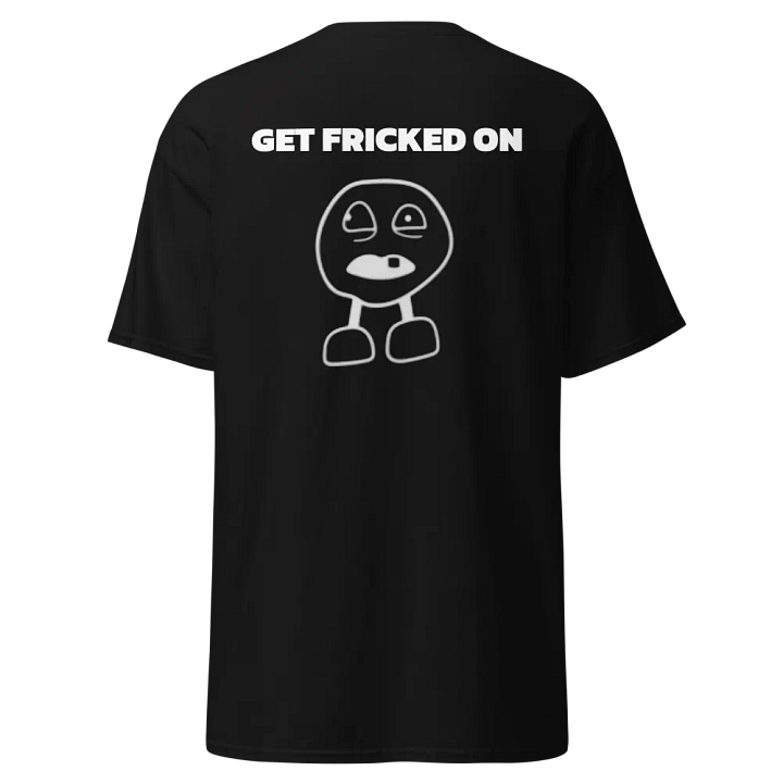 "GET FRICKED ON" Tee product image (1)