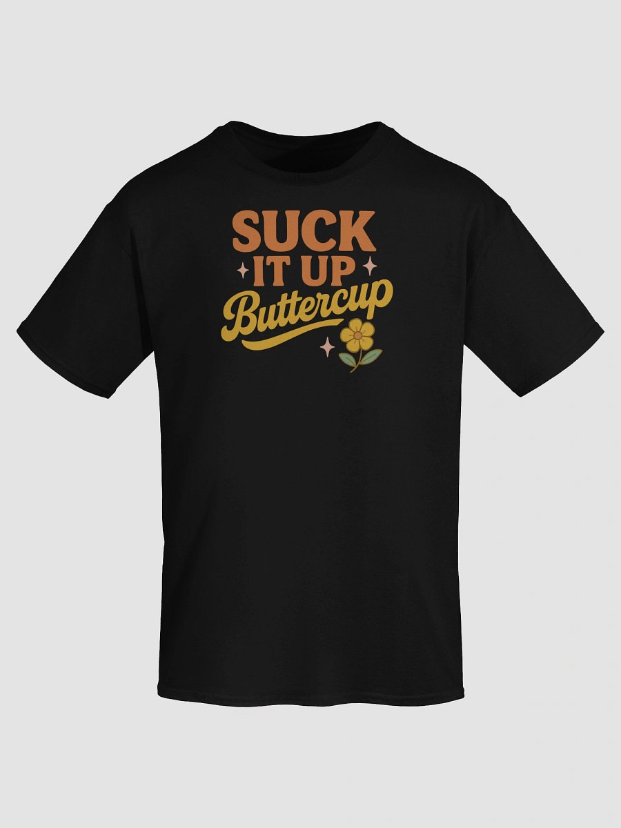 “Suck It Up, Buttercup” Retro Funny T-Shirt – Bright, Bold & Bossy product image (67)
