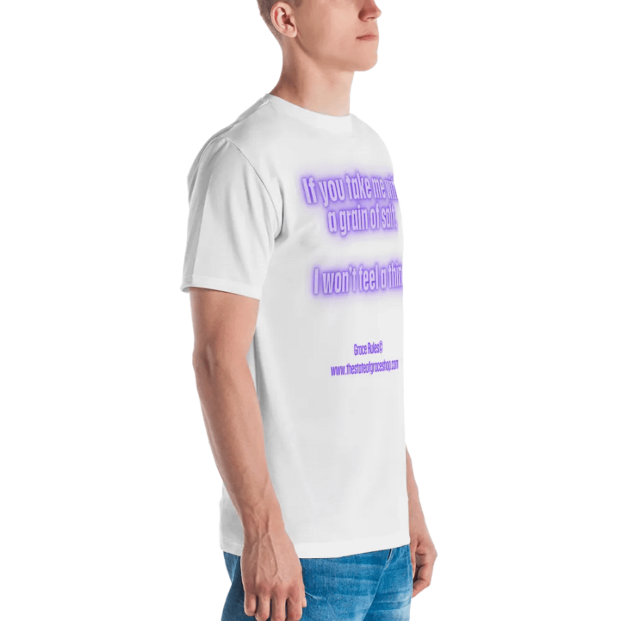 FUNNY TEES 4 U FOR MEN - “If you take me with a grain of salt, I won’t feel a thing.” product image (4)