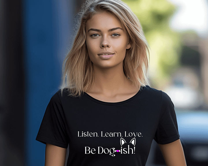 Dog-themed Apparel, Listen. Learn. Love. Be Dogish! product image (1)