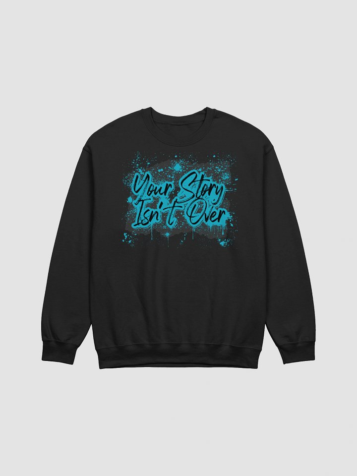 Your Story Isn't Over Sweatshirt - Unisex Gildan Classic Fit product image (3)