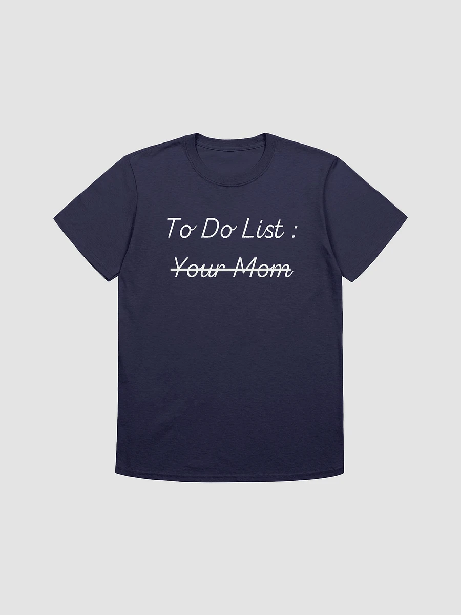 To Do List Your Mom Unisex T-Shirt V14 product image (7)