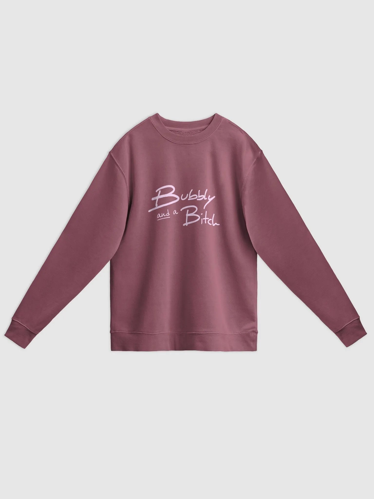 Bubbly and a B*tch (light pink design) printed pigment crewneck product image (11)