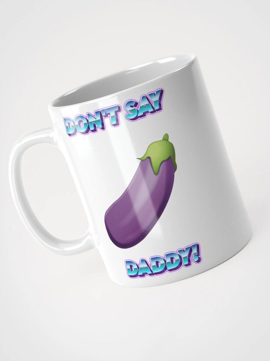 Don't Say Daddy! Coffee Mug! product image (7)