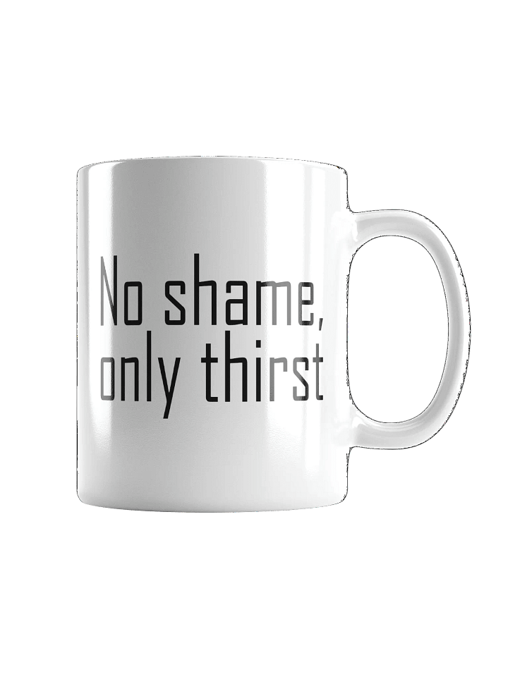 No shame, only thirst product image (1)
