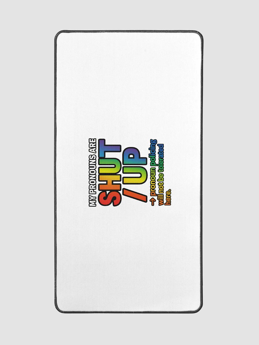 MY PRONOUNS ARE SHUT / UP – Desk Mat product image (2)