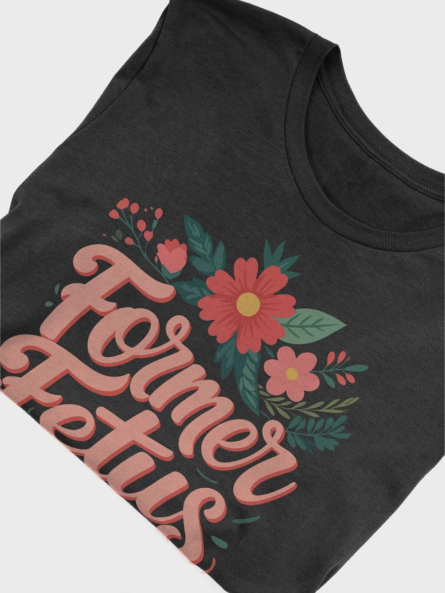 Former Fetus Pro-Life Message on Bella+Canvas Tee product image (4)