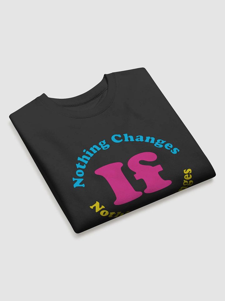 Nothing Changes If Nothing Changes Swetshirt product image (2)