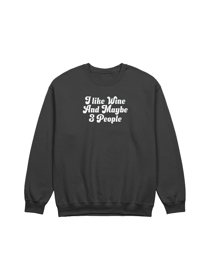 Funny Wine Sweatshirt - "I Like Wine And Maybe 3 People" - Cozy Wine Quotes Pullover for Wine Lovers product image (2)