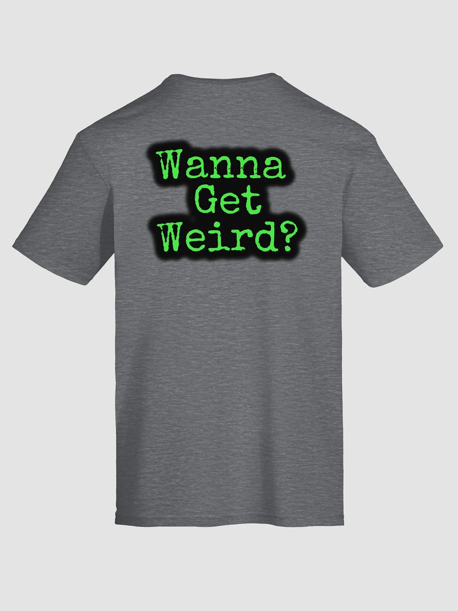 Wanna Get Weird Shirt product image (22)